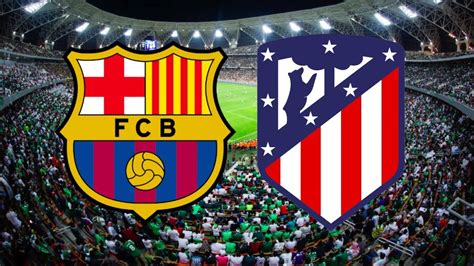 Barcelona vs atletico. Things To Know About Barcelona vs atletico. 